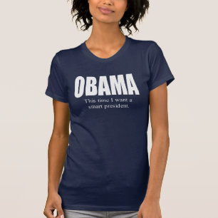 OBAMA: This time I want a smart President T-shirt