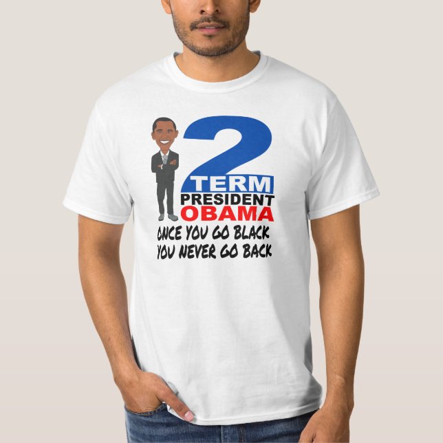 OBAMA TWO TERM PRESIDENT T-Shirt (Front)