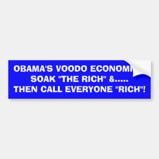 OBAMA VOODO ECONOMICS- SOAK "THE RICH" -Thats RICH Bumper Sticker