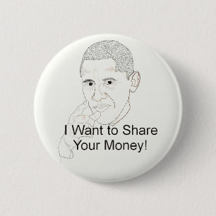 Obama Wants to Share Your Money 6 Cm Round Badge
