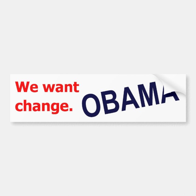 Obama - We want change. Bumper Sticker (Front)