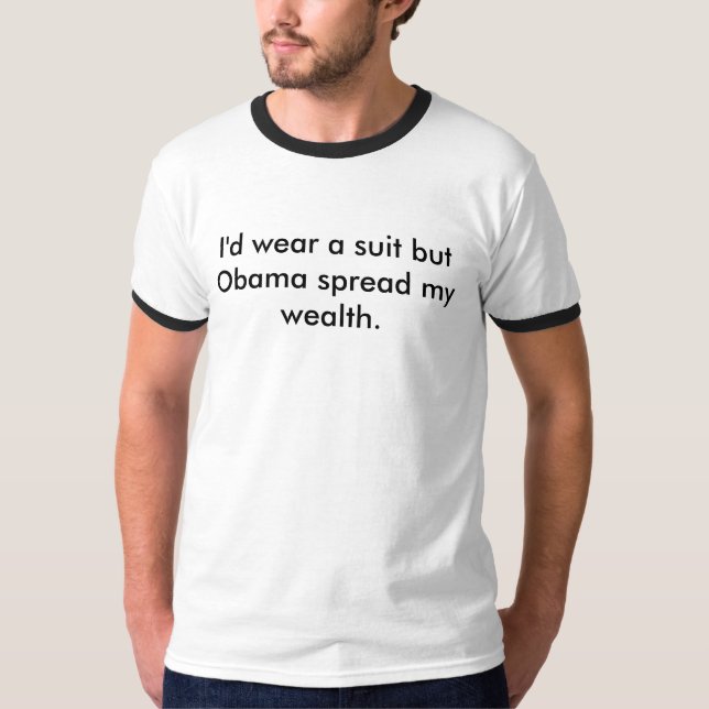 Obama wealth T T-Shirt (Front)