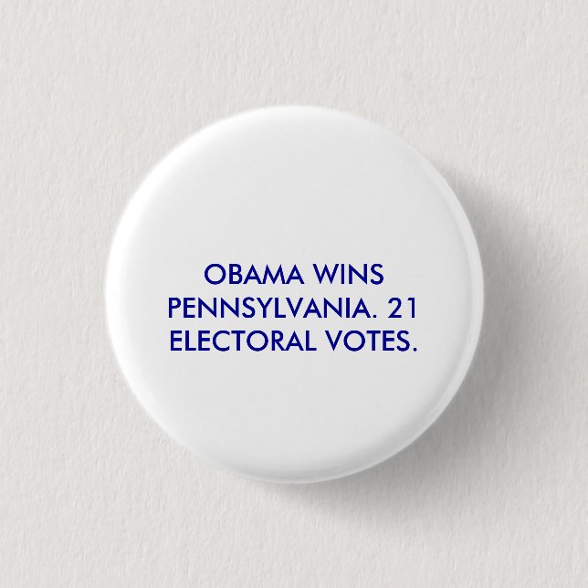 OBAMA WINS PENNSYLVANIA. 3 CM ROUND BADGE (Front)
