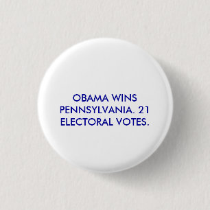 OBAMA WINS PENNSYLVANIA. 3 CM ROUND BADGE