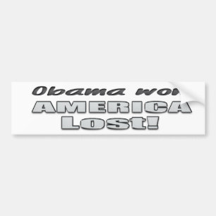 Obama Won, America Lost! Bumper Sticker