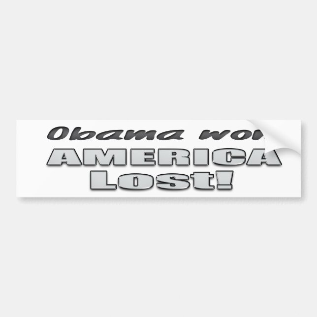 Obama Won, America Lost! Bumper Sticker (Front)