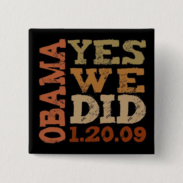 OBAMA YES WE DID 1.20.09 - square button (Front)