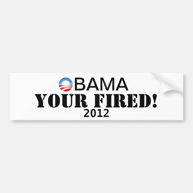 Obama Your Fired! Bumper Sticker (Front)