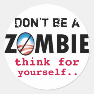 Obama Zombies think for yourself Classic Round Sticker