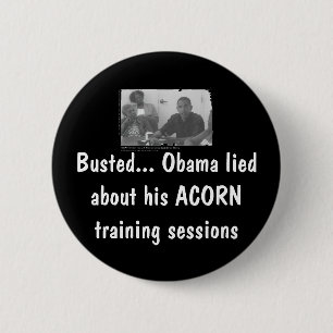 obamaacorn, Busted... Obama lied about his ACOR... 6 Cm Round Badge