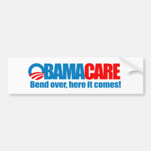 Obamacare - Bend over here it comes Bumper Sticker