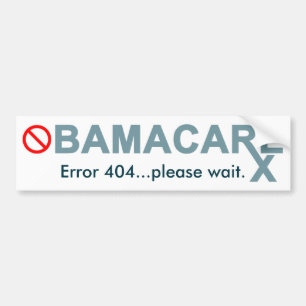 Obamacare: Error 404...please wait. Bumper Sticker