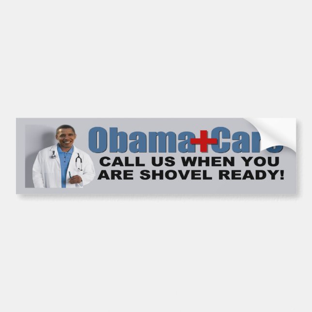 ObamaCare: Shovel Ready Bumper Sticker (Front)