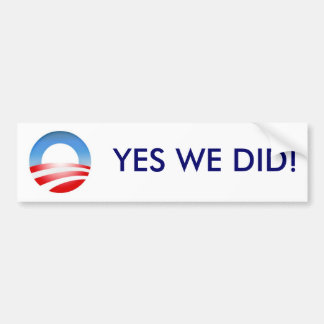 ObamaLogo, YES WE DID! Bumper Sticker