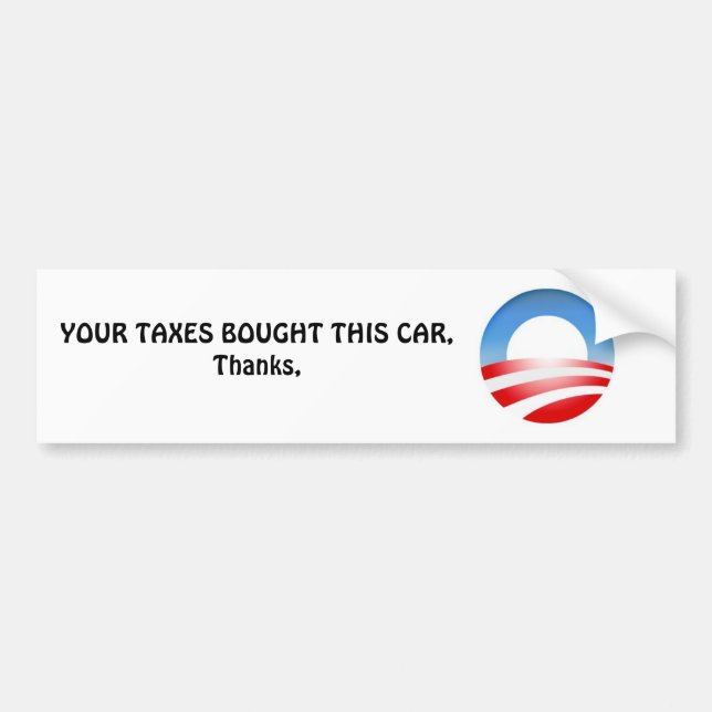 ObamaLogo, YOUR TAXES BOUGHT THIS CAR, Thanks, Bumper Sticker (Front)