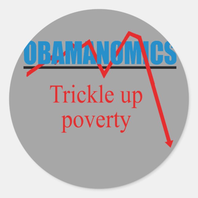 Obamanomics - Trickle up poverty Classic Round Sticker (Front)