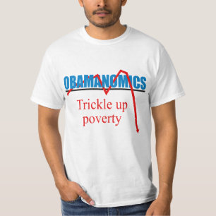 Obamanomics - Trickle up poverty T-Shirt