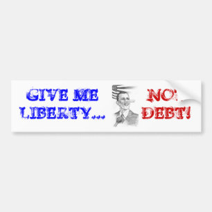ObamaPinnochio, GIVE ME LIBERTY..., NOT DEBT! Bumper Sticker