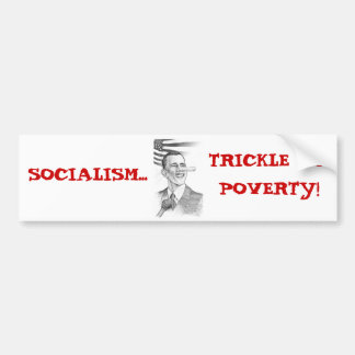 ObamaPinnochio, SOCIALISM..., TRICKLE UPPOVERTY! Bumper Sticker