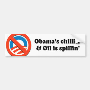 OBAMA'S CHILLIN' AND OIL IS SPILLIN' BUMPER STICKER