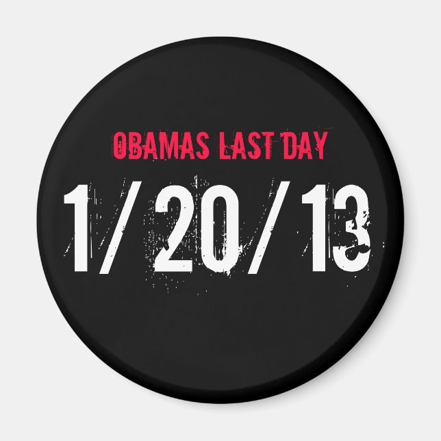 OBAMAS LAST DAY, 1/20/13 MAGNET (Front)