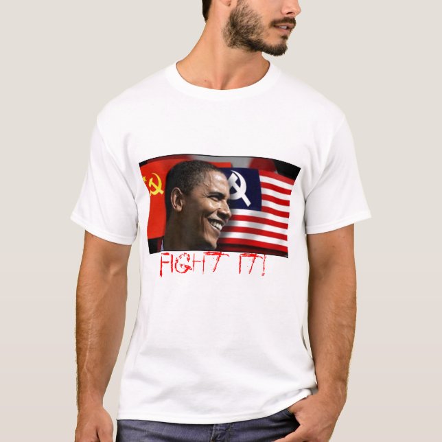 obamathecommunist, Fight it! - Cus... - Customised T-Shirt (Front)