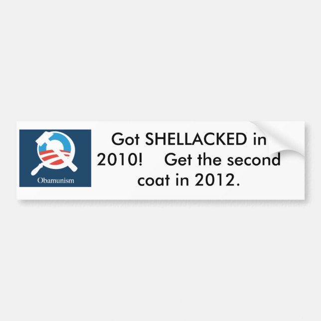 obamunism, Got SHELLACKED in 2010!    Get the s... Bumper Sticker (Front)