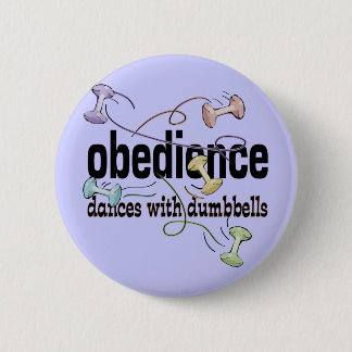 Obedience: Dances with Dumbbells 6 Cm Round Badge