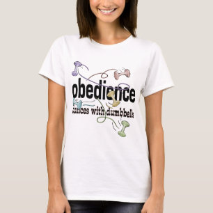 Obedience: Dances with Dumbbells T-Shirt