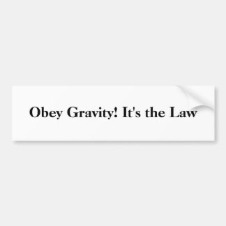 Obey Gravity! Bumper Sticker