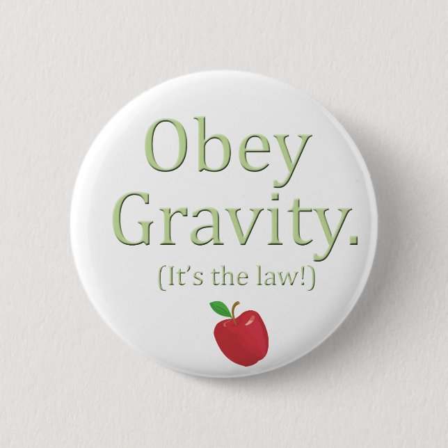 obey gravity- it's the law! 6 cm round badge (Front)