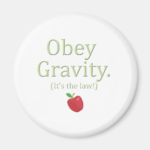 obey gravity- it's the law! magnet