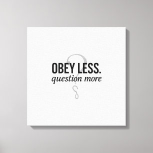 Obey Less. Question More – Rebellious Quote Design Canvas Print