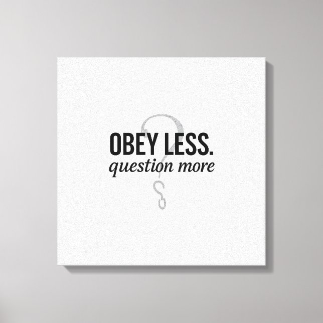 Obey Less. Question More – Rebellious Quote Design Canvas Print (Front)