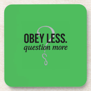 Obey Less. Question More – Rebellious Quote Design Coaster
