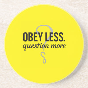 Obey Less. Question More – Rebellious Quote Design Coaster