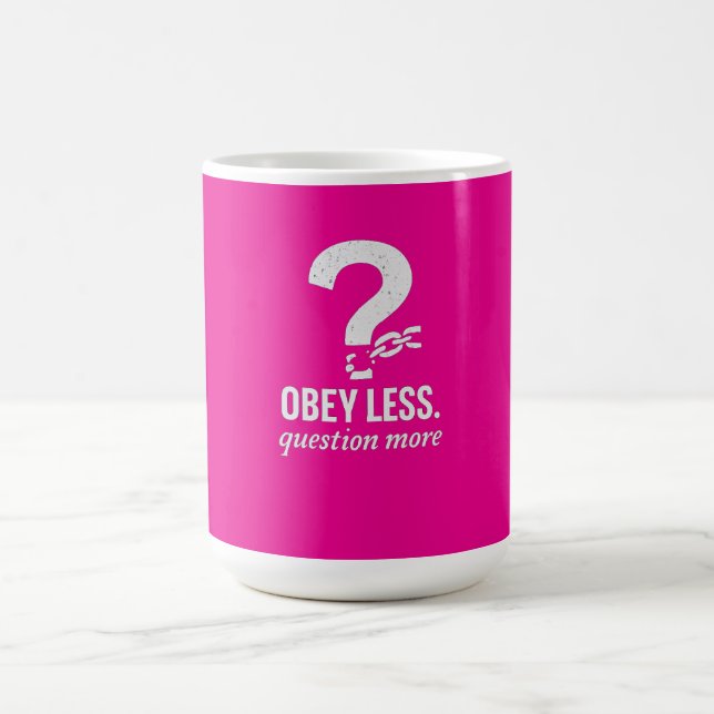 Obey Less. Question More – Rebellious Quote Design Coffee Mug (Center)