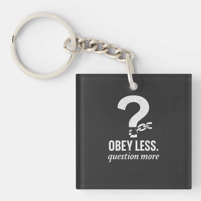 Obey Less. Question More – Rebellious Quote Design Key Ring (Front)