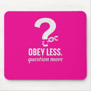 Obey Less. Question More – Rebellious Quote Design Mouse Mat