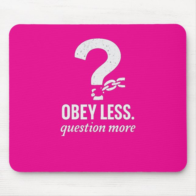 Obey Less. Question More – Rebellious Quote Design Mouse Mat (Front)