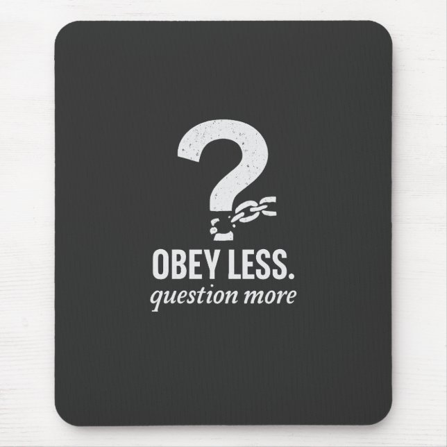 Obey Less. Question More – Rebellious Quote Design Mouse Mat (Front)