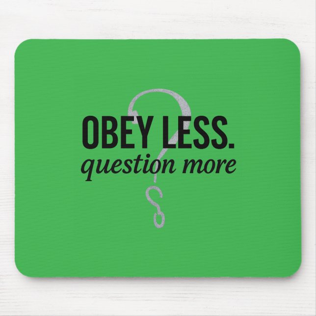 Obey Less. Question More – Rebellious Quote Design Mouse Mat (Front)