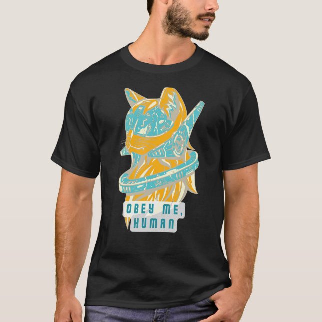 Obey Me Human  Bossy Future Alien Space Cat for Sc T-Shirt (Front)
