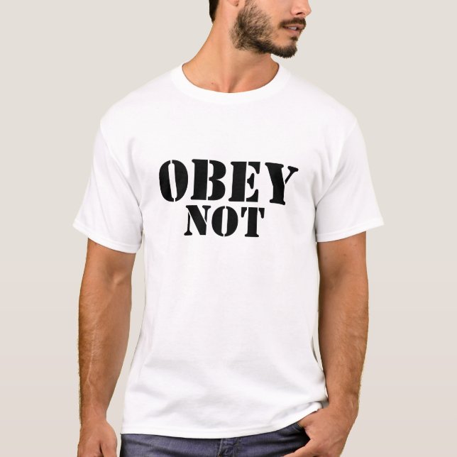 OBEY NOT T-Shirt – Rebellious Statement  (Front)