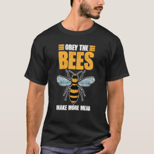 Obey the Bees Make More Mead T-Shirt