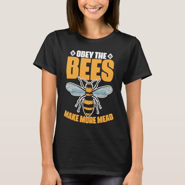Obey the Bees Make More Mead T-Shirt (Front)