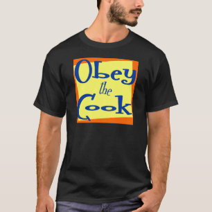Obey the Cook Funny Kitchen Saying  T-shirt