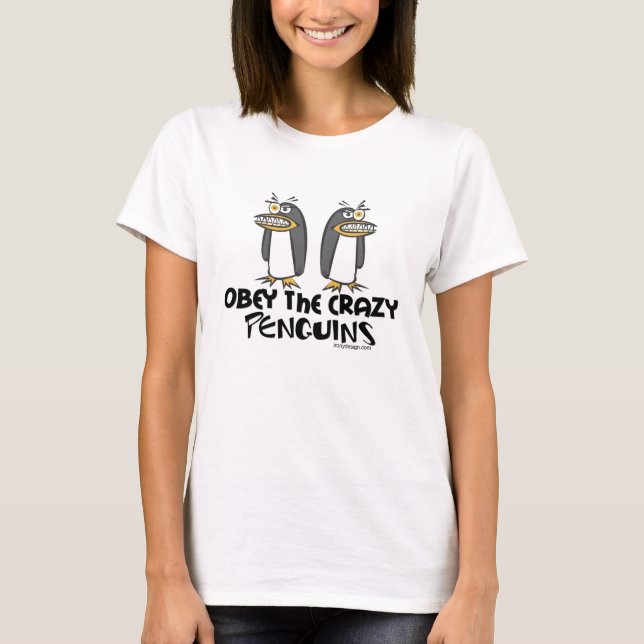 Obey the crazy Penguins! T-Shirt (Front)