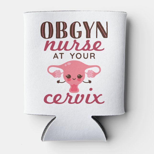 OBGYN Nurse At Your Office Can Cooler (Front)