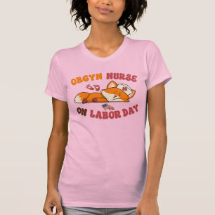 OBGYN Nurse on Labour Day T-Shirt
